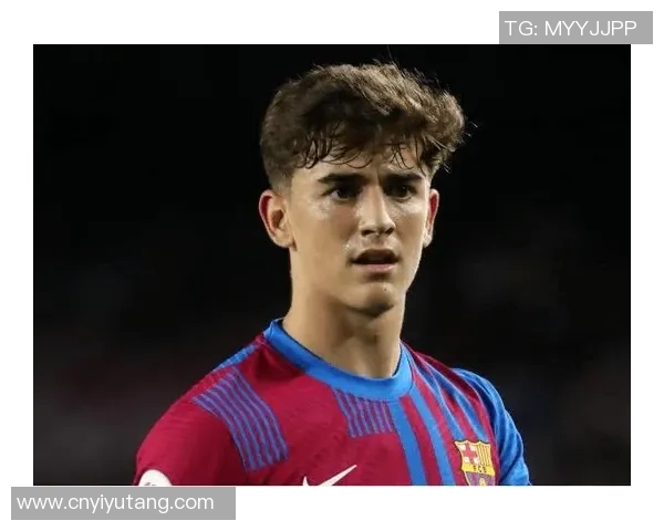 加维的崛起与未来展望:从青年才俊到足球巨星的成长之路 加维的崛起与未来展望:从青年才俊到足球巨星的成长之路