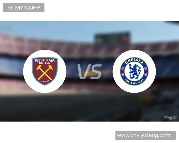西汉姆连主场迎战切尔西争夺英超宝贵积分的激烈对决